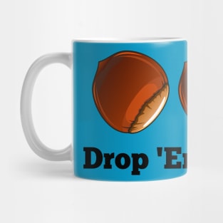 Drop 'Em Out Mug